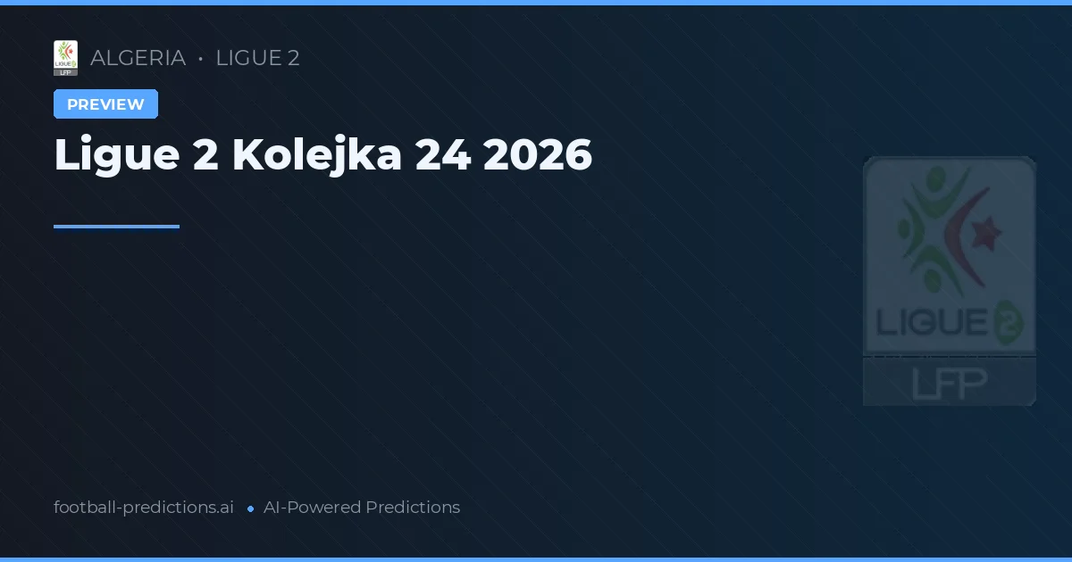 Ligue 2 Kolejka 24 2026