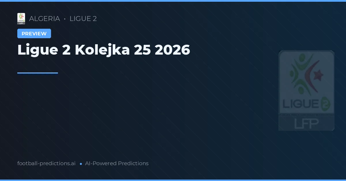 Ligue 2 Kolejka 25 2026