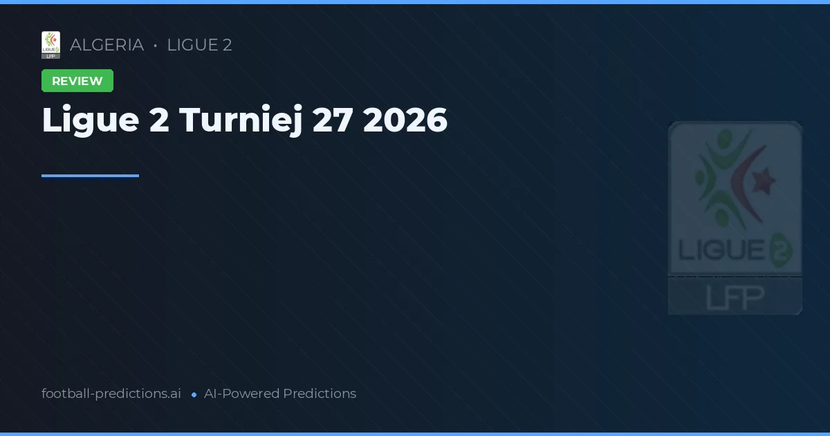 Ligue 2 Turniej 27 2026