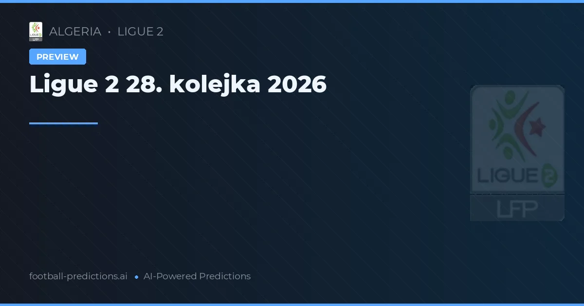 Ligue 2 28. kolejka 2026