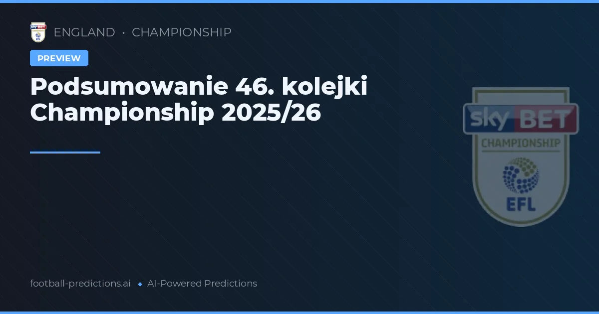 Podsumowanie 46. kolejki Championship 2025/26