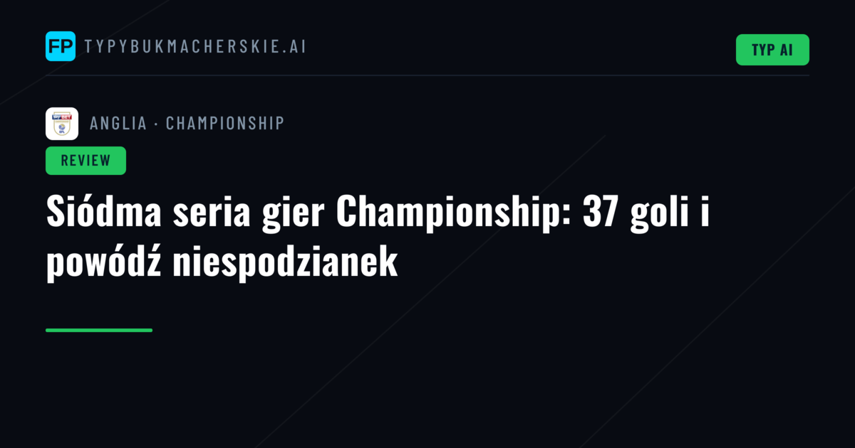 Siódma seria gier Championship: 37 goli i powódź niespodzianek