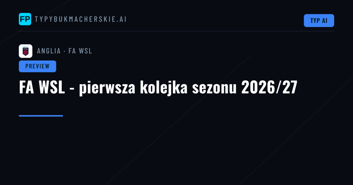 FA WSL - pierwsza kolejka sezonu 2026/27