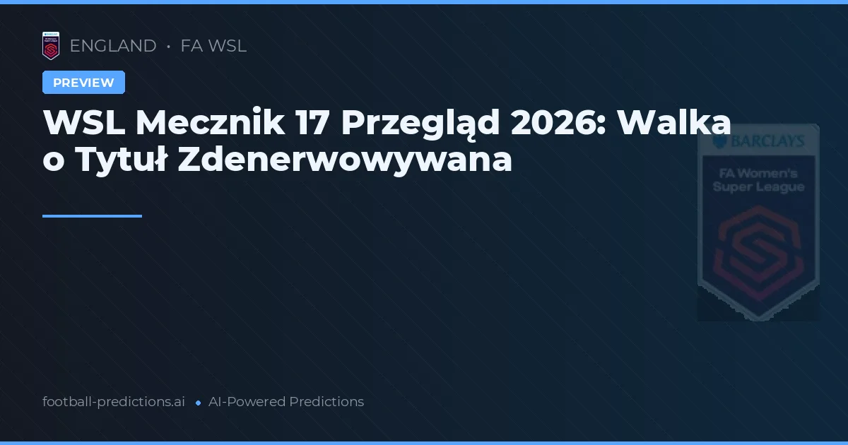 WSL Mecznik 17 Przegląd 2026: Walka o Tytuł Zdenerwowywana