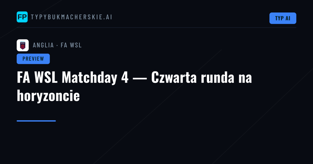 FA WSL Matchday 4 — Czwarta runda na horyzoncie