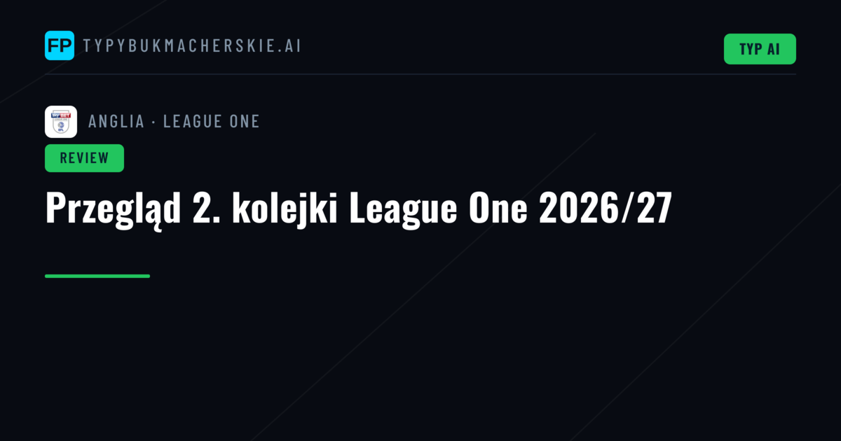 Przegląd 2. kolejki League One 2026/27