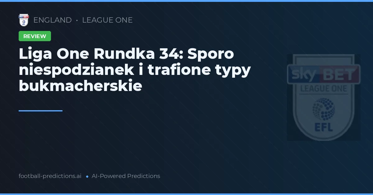Liga One Rundka 34: Sporo niespodzianek i trafione typy bukmacherskie