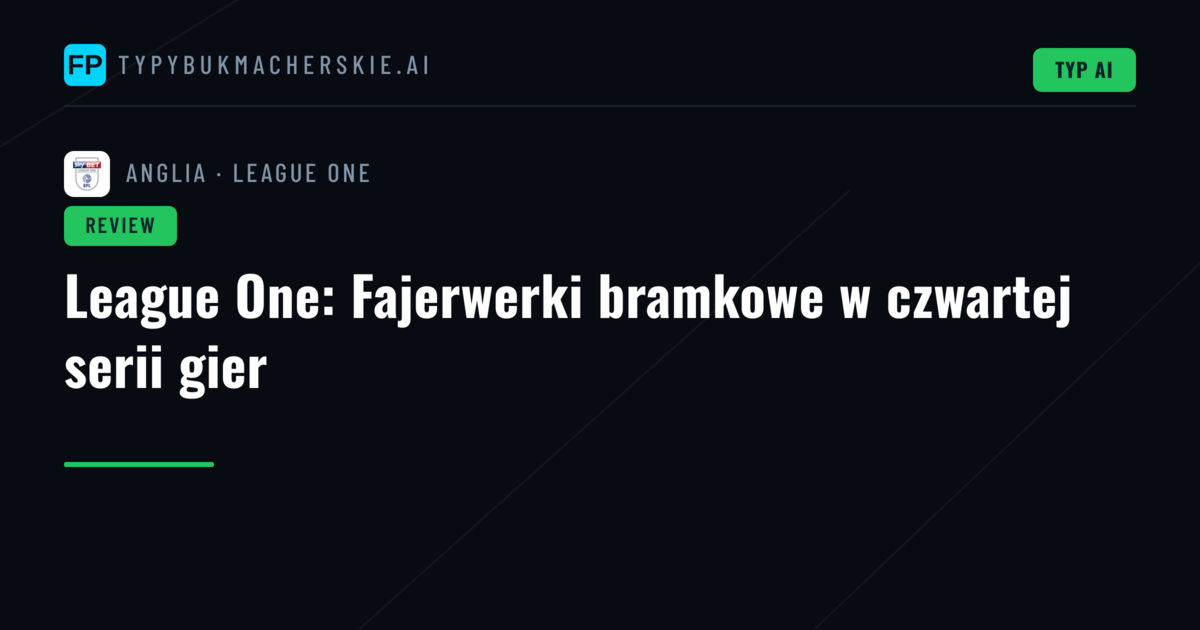 League One: Fajerwerki bramkowe w czwartej serii gier