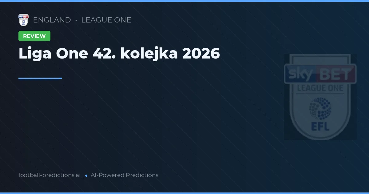 Liga One 42. kolejka 2026