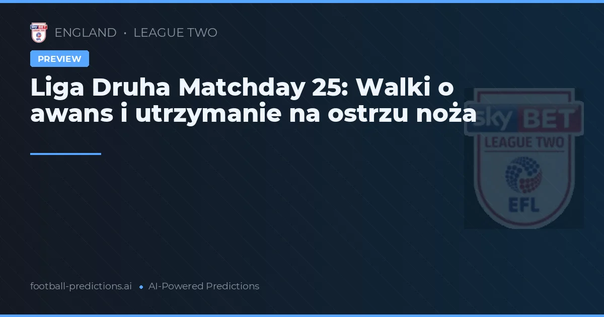 Liga Druha Matchday 25: Walki o awans i utrzymanie na ostrzu noża