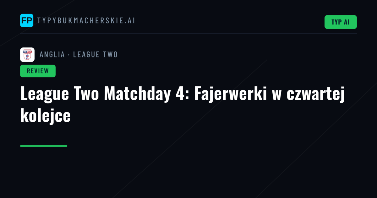 League Two Matchday 4: Fajerwerki w czwartej kolejce