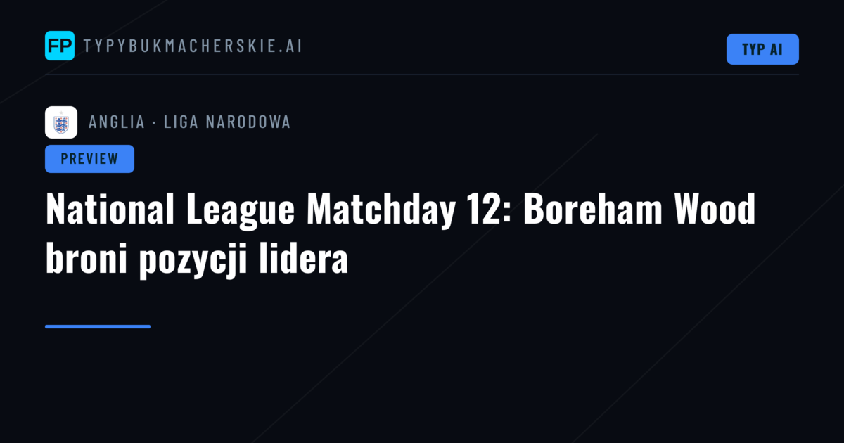 National League Matchday 12: Boreham Wood broni pozycji lidera