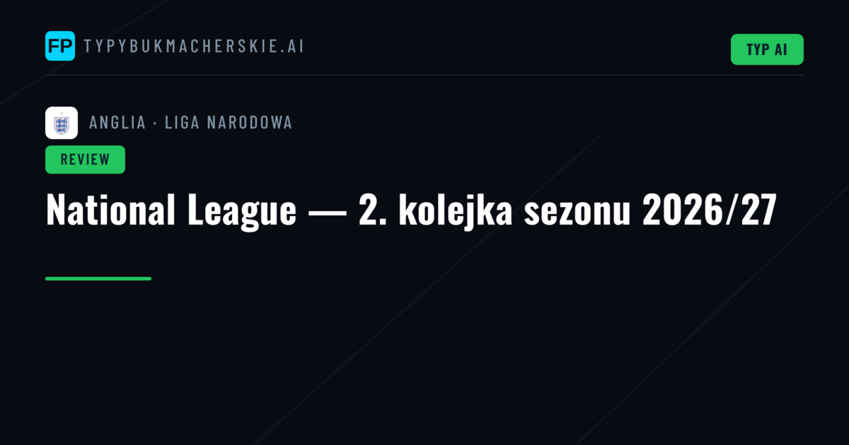 National League — 2. kolejka sezonu 2026/27