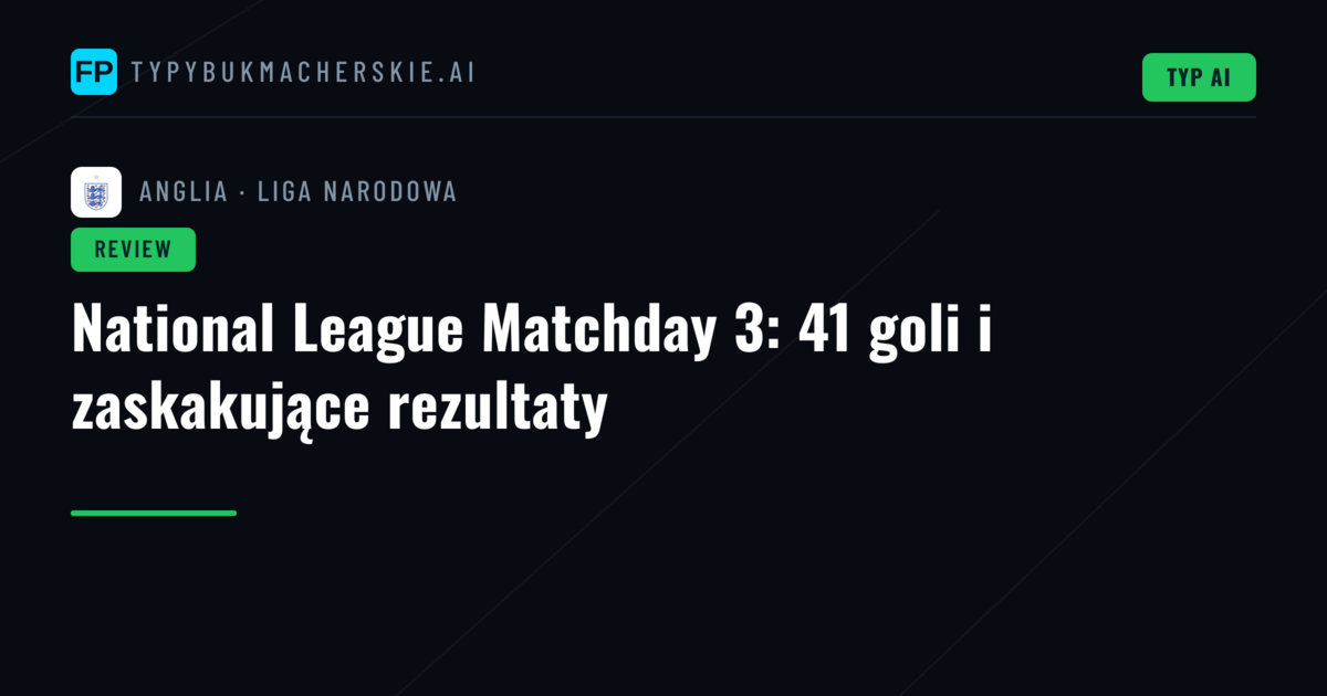 National League Matchday 3: 41 goli i zaskakujące rezultaty