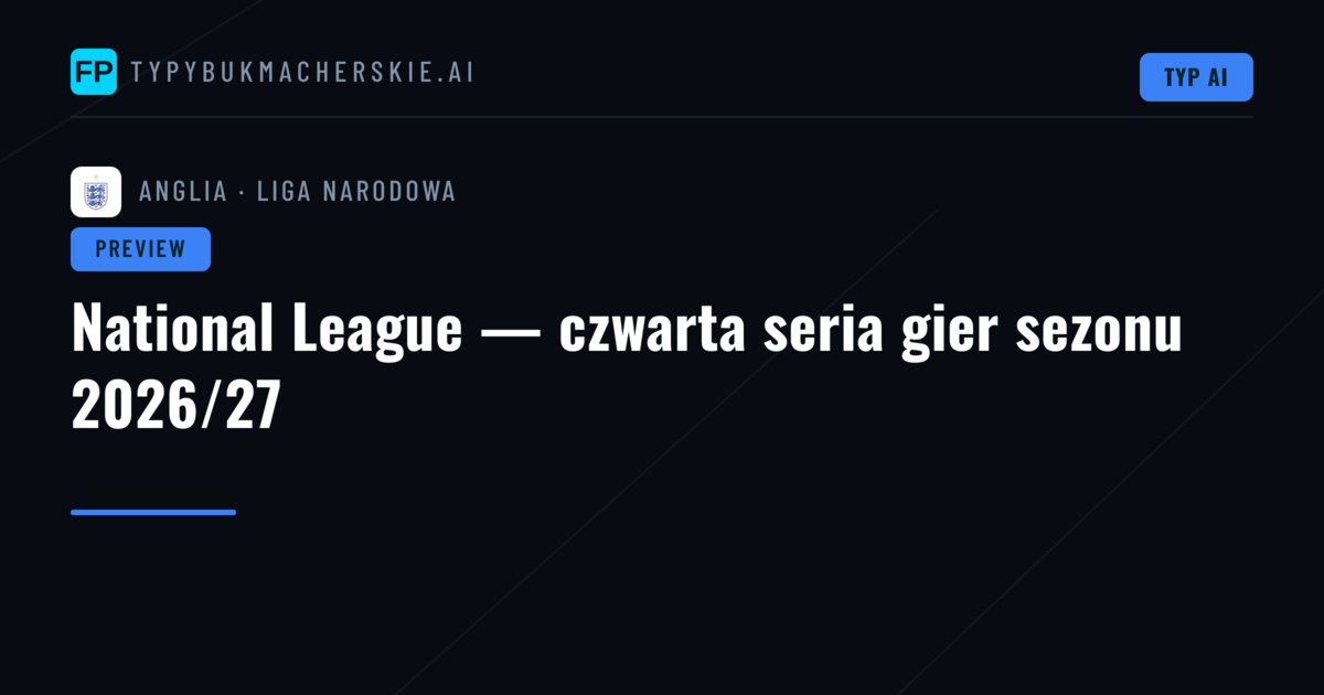 National League — czwarta seria gier sezonu 2026/27