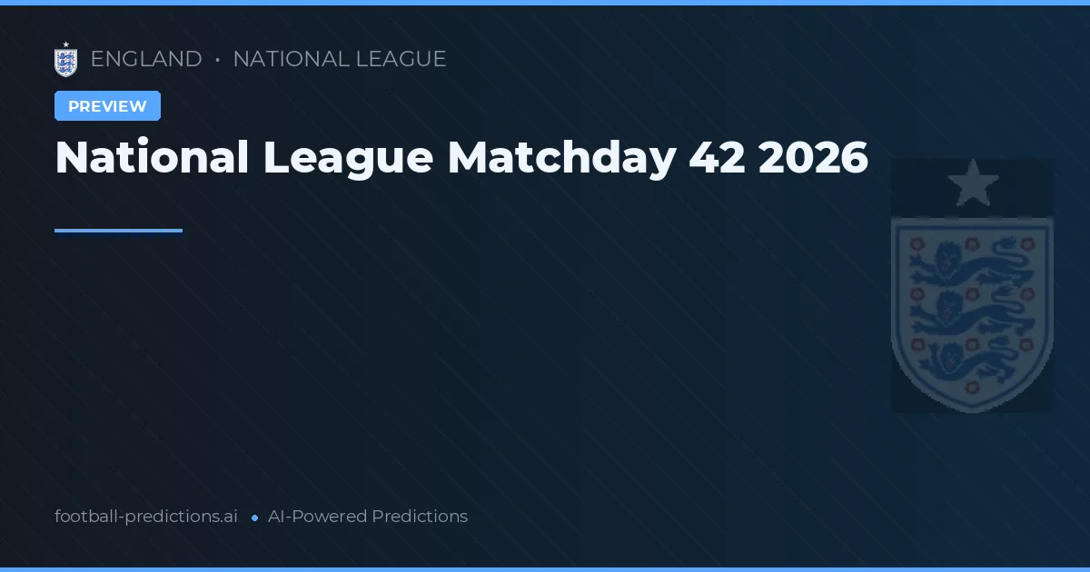 National League Matchday 42 2026