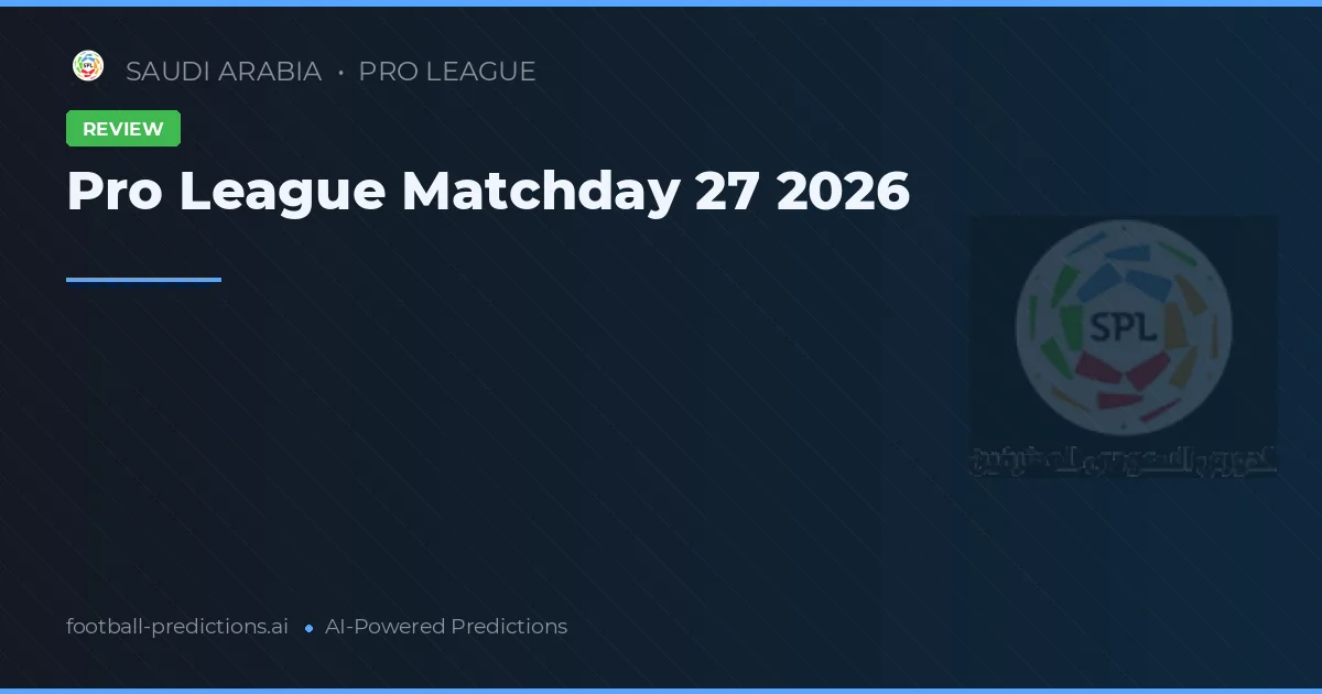 Pro League Matchday 27 2026