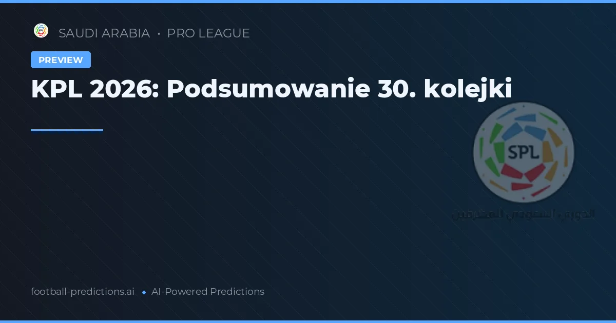KPL 2026: Podsumowanie 30. kolejki