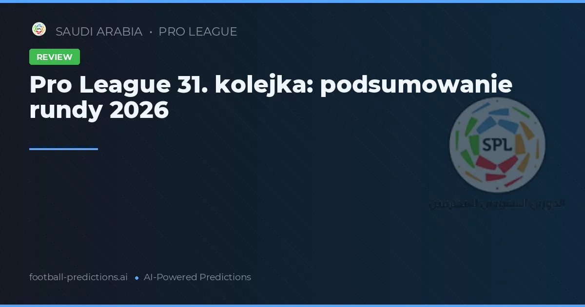 Pro League 31. kolejka: podsumowanie rundy 2026