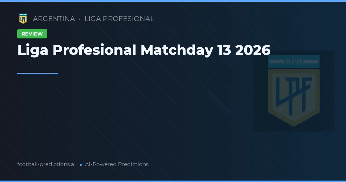Liga Profesional Matchday 13 2026