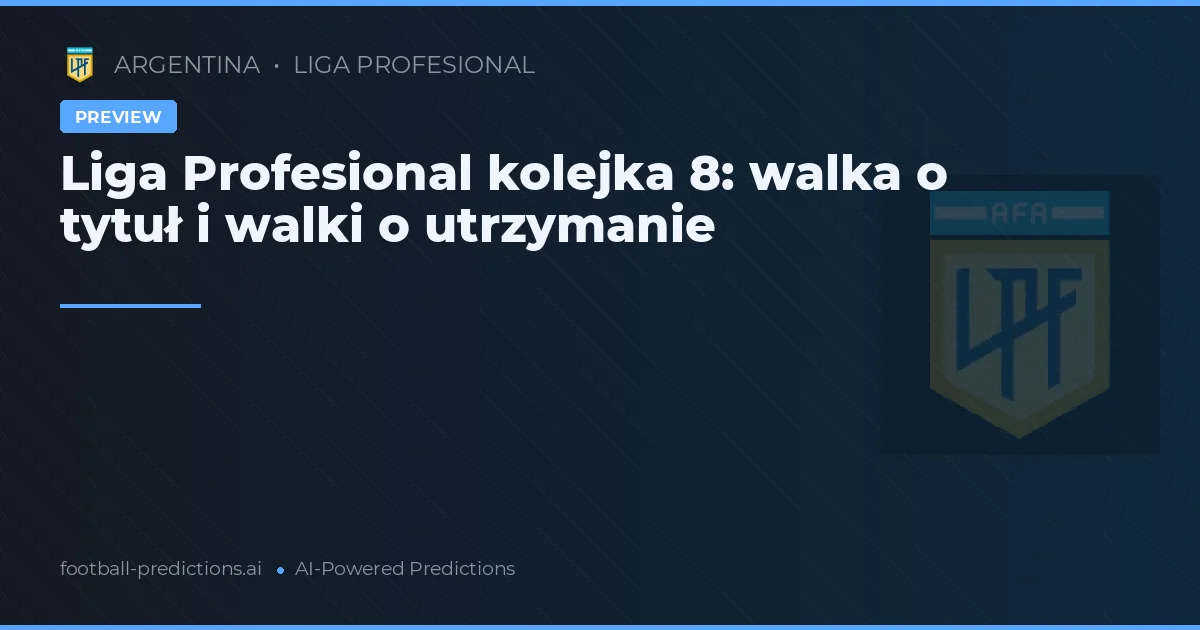 Liga Profesional kolejka 8: walka o tytuł i walki o utrzymanie