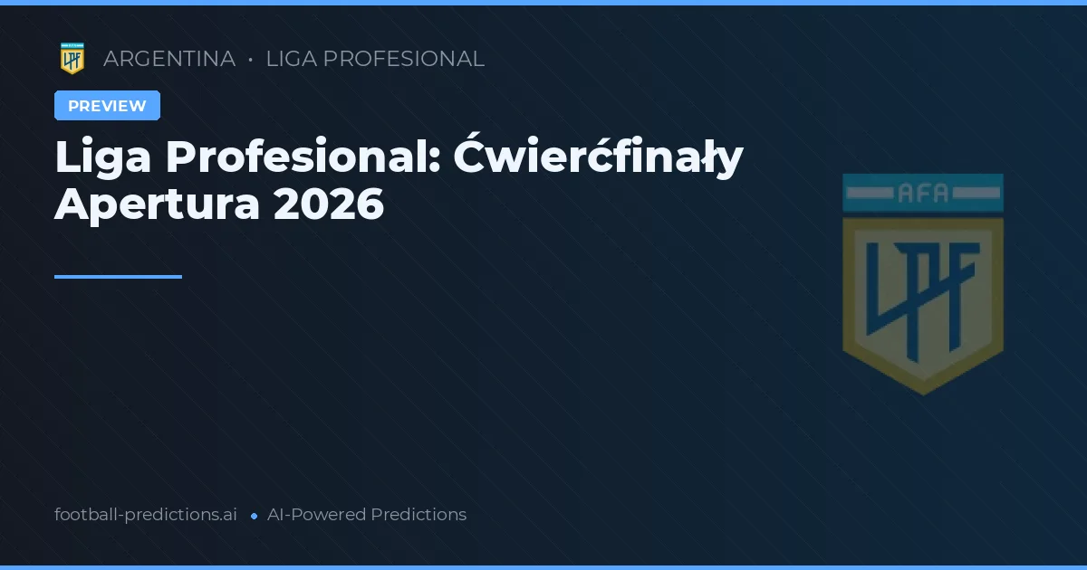 Liga Profesional: Ćwierćfinały Apertura 2026