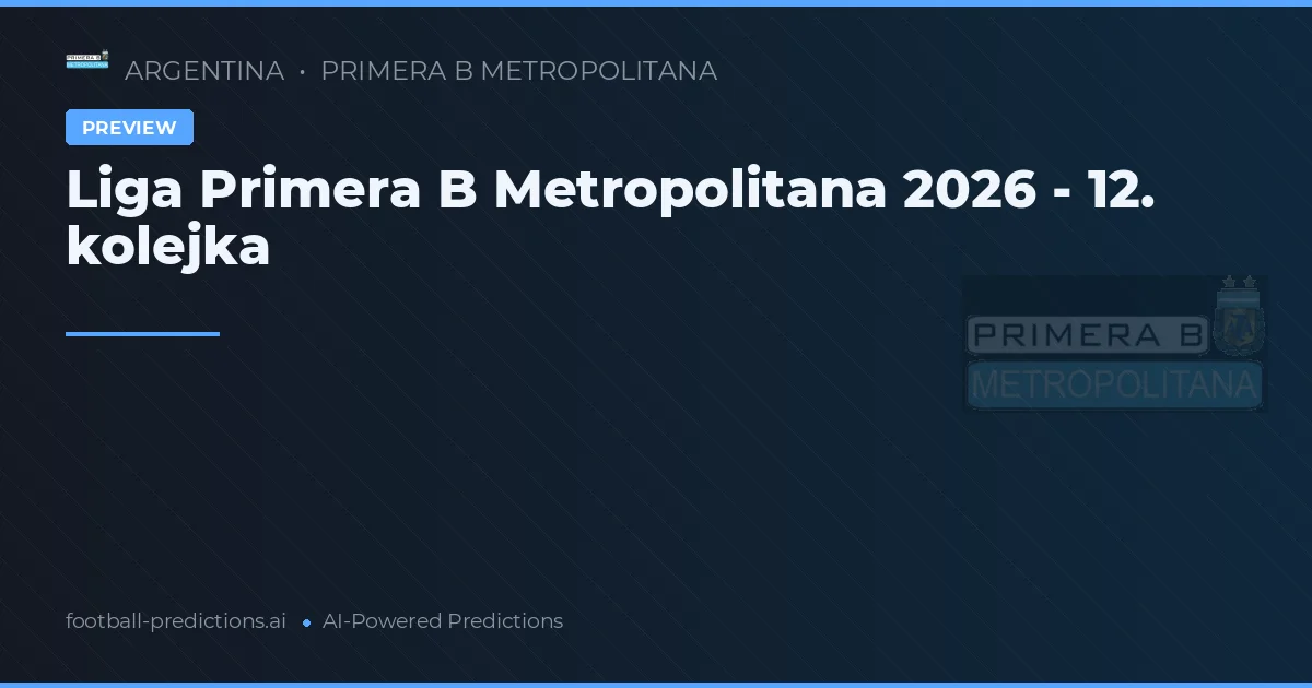 Liga Primera B Metropolitana 2026 - 12. kolejka