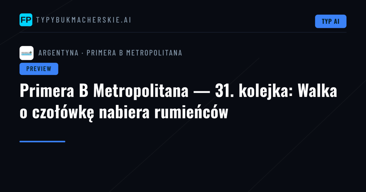 Primera B Metropolitana — 31. kolejka: Walka o czołówkę nabiera rumieńców