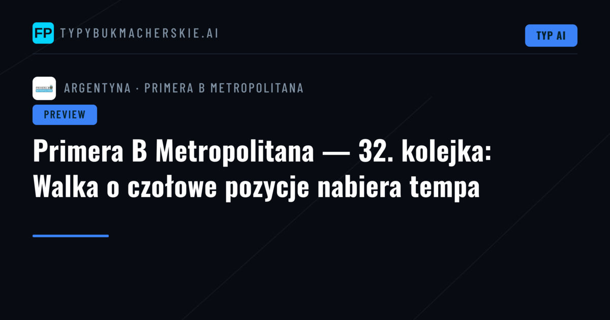 Primera B Metropolitana — 32. kolejka: Walka o czołowe pozycje nabiera tempa
