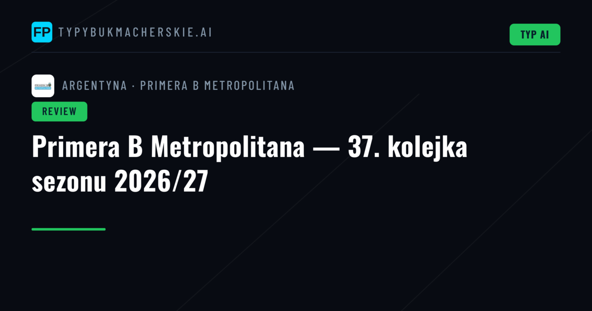 Primera B Metropolitana — 37. kolejka sezonu 2026/27