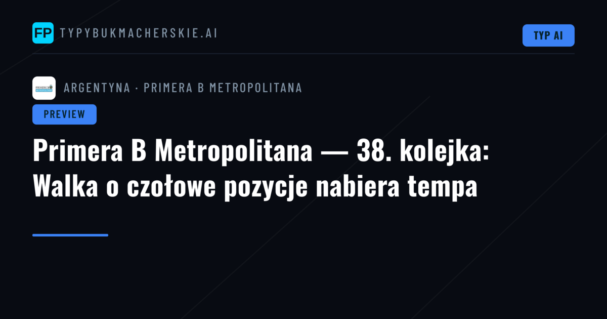 Primera B Metropolitana — 38. kolejka: Walka o czołowe pozycje nabiera tempa