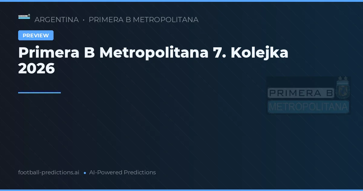 Primera B Metropolitana 7. Kolejka 2026