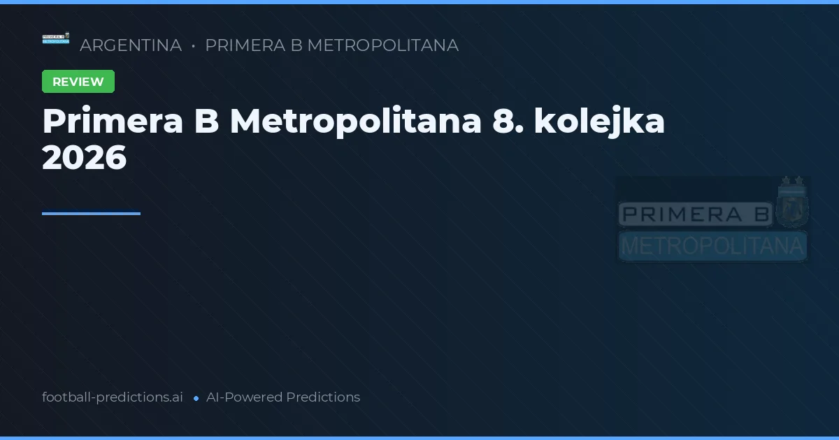 Primera B Metropolitana 8. kolejka 2026