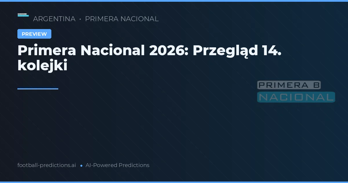 Primera Nacional 2026: Przegląd 14. kolejki
