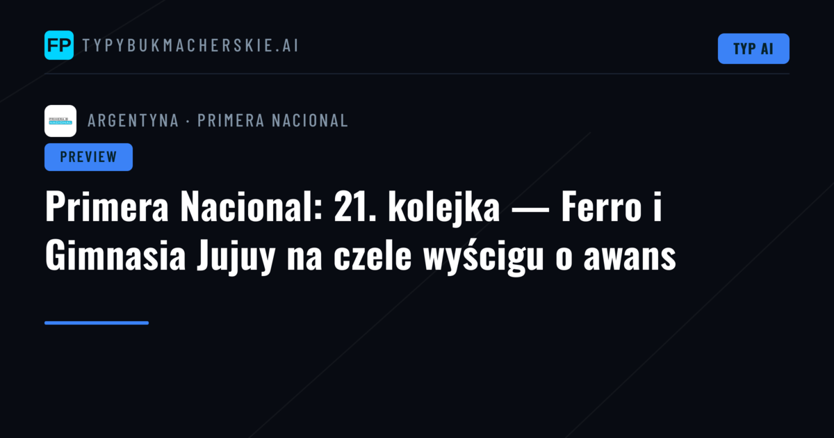 Primera Nacional: 21. kolejka — Ferro i Gimnasia Jujuy na czele wyścigu o awans