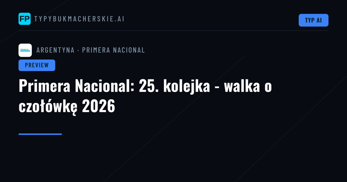 Primera Nacional: 25. kolejka - walka o czołówkę 2026
