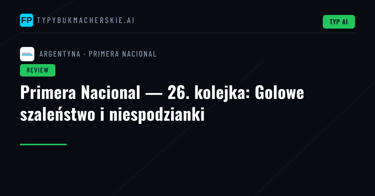 Primera Nacional — 26. kolejka: Golowe szaleństwo i niespodzianki