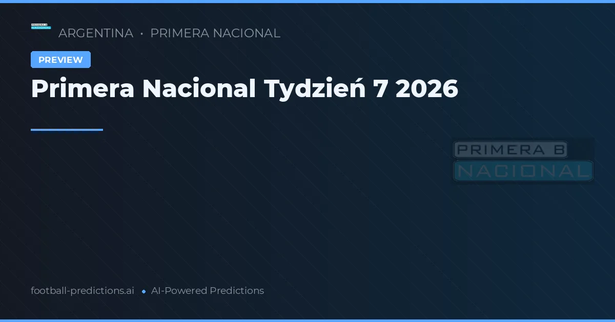 Primera Nacional Tydzień 7 2026