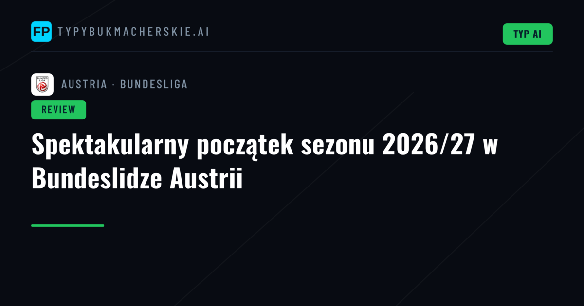 Spektakularny początek sezonu 2026/27 w Bundeslidze Austrii
