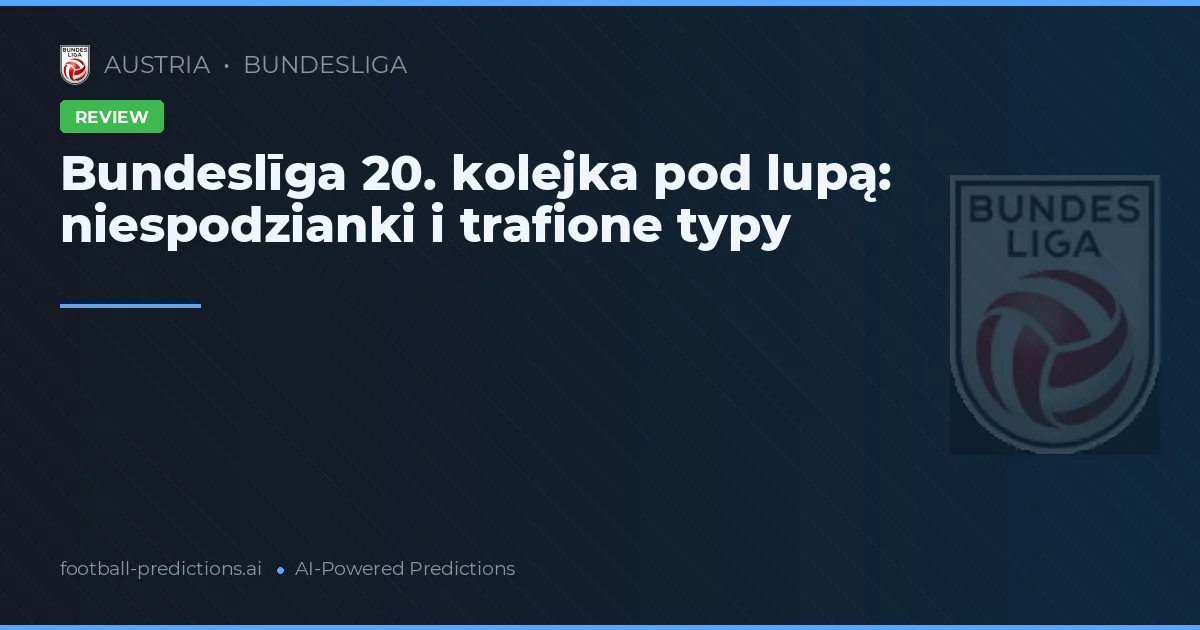 Bundeslīga 20. kolejka pod lupą: niespodzianki i trafione typy