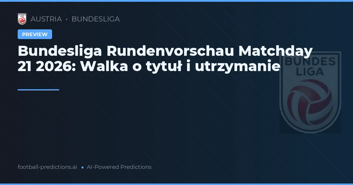 Bundesliga Rundenvorschau Matchday 21 2026: Walka o tytuł i utrzymanie