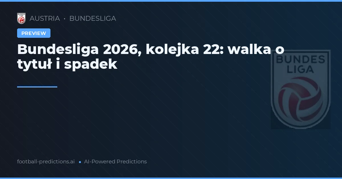 Bundesliga 2026, kolejka 22: walka o tytuł i spadek