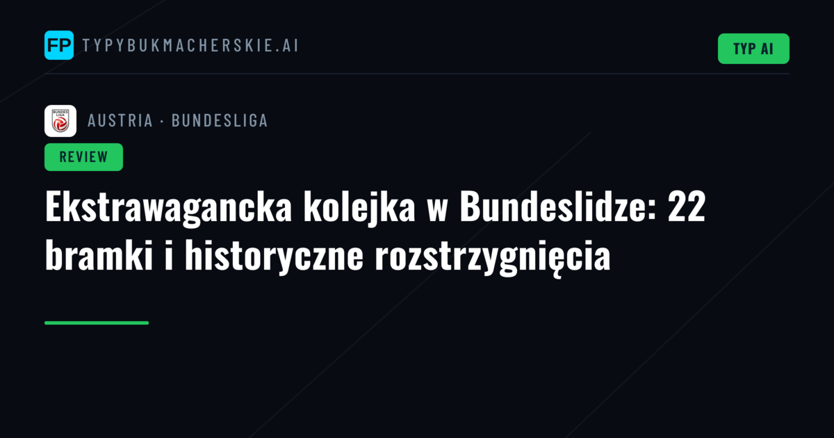Ekstrawagancka kolejka w Bundeslidze: 22 bramki i historyczne rozstrzygnięcia
