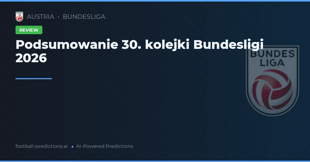 Podsumowanie 30. kolejki Bundesligi 2026