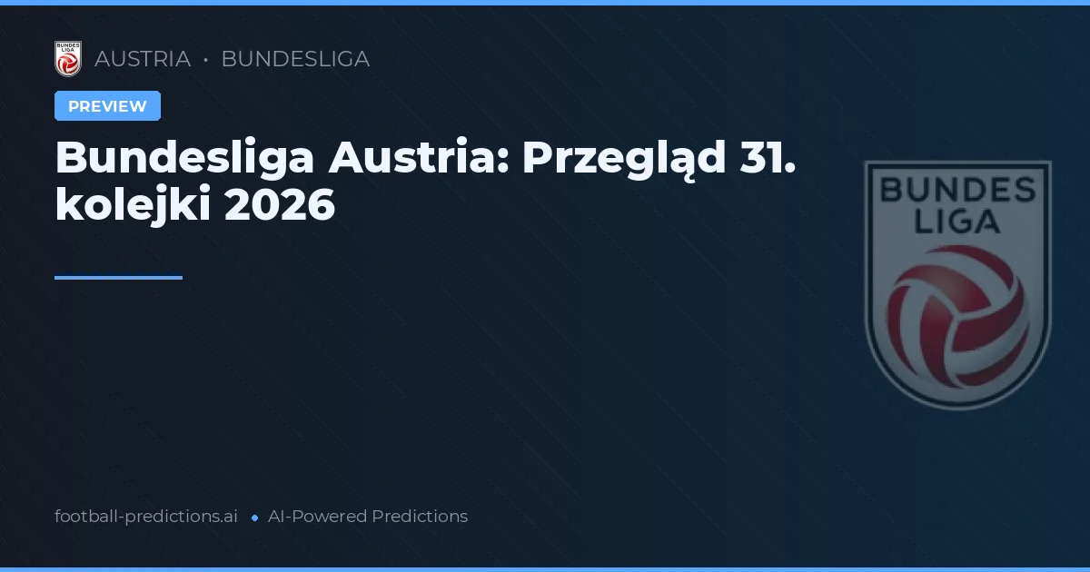 Bundesliga Austria: Przegląd 31. kolejki 2026