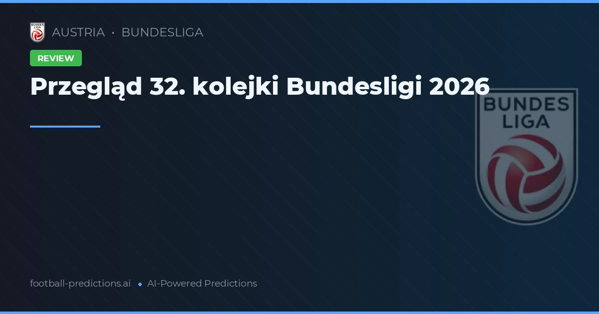 Przegląd 32. kolejki Bundesligi 2026