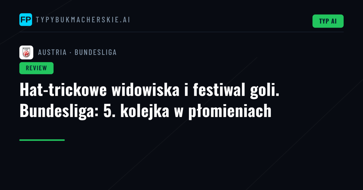 Hat-trickowe widowiska i festiwal goli. Bundesliga: 5. kolejka w płomieniach