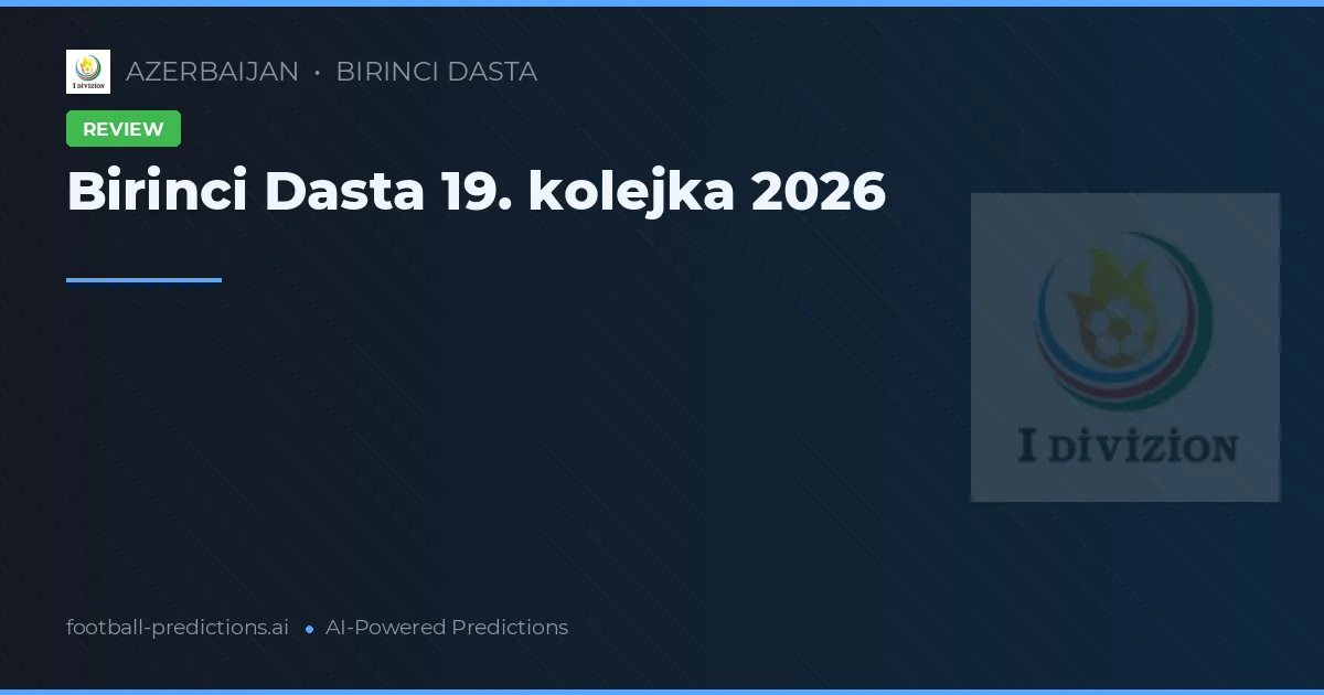 Birinci Dasta 19. kolejka 2026