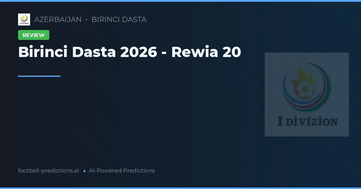 Birinci Dasta 2026 - Rewia 20