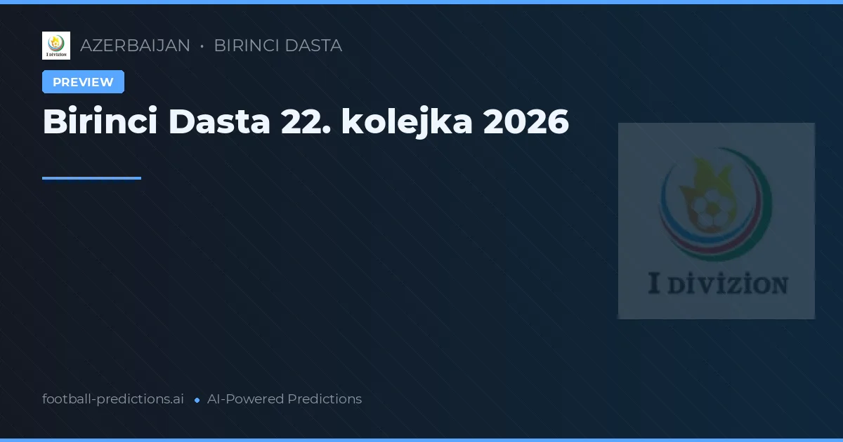 Birinci Dasta 22. kolejka 2026
